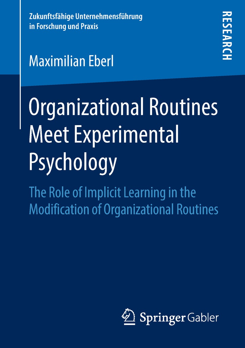 Titlebook: Organizational Routines Meet Experimental Psychology; The Role of Implicit Maximilian Eberl Book 2018 The Editor(s) (if applicable) and The Titlebook: Organizational Routines Meet Experimental Psychology; The Role of Implicit Maximilian Eberl Book 2018 The Editor(s) (if applicable) and The