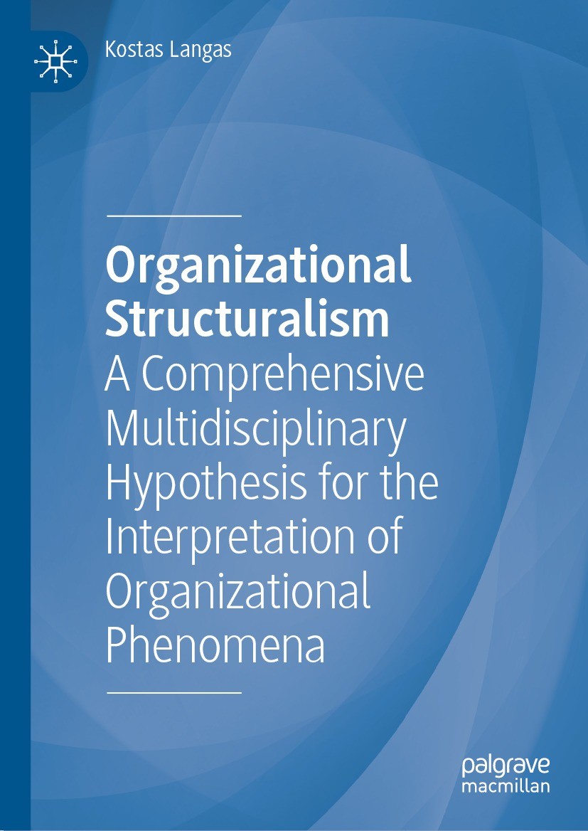 Titlebook: Organizational Structuralism; A Comprehensive Mult Kostas Langas Book 2023 The Editor(s) (if applicable) and The Author(s), under exclusive Titlebook: Organizational Structuralism; A Comprehensive Mult Kostas Langas Book 2023 The Editor(s) (if applicable) and The Author(s), under exclusive