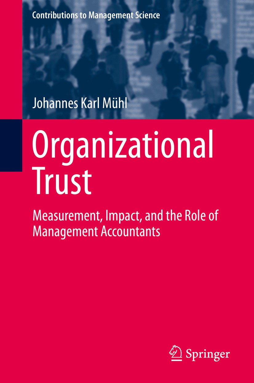Titlebook: Organizational Trust; Measurement, Impact, Johannes Karl Mühl Book 2014 Springer International Publishing Switzerland 2014 Knowledge transf Titlebook: Organizational Trust; Measurement, Impact, Johannes Karl Mühl Book 2014 Springer International Publishing Switzerland 2014 Knowledge transf
