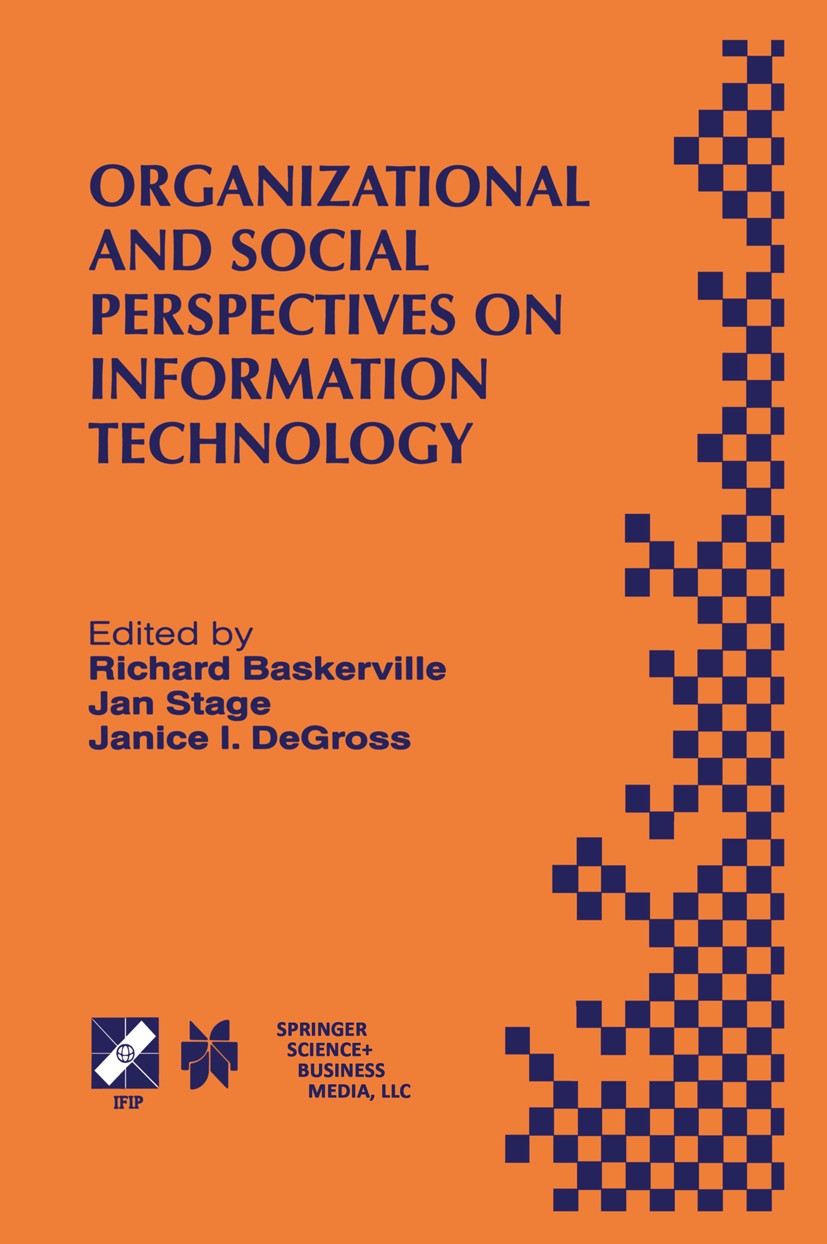 Titlebook: Organizational and Social Perspectives on Information Technology; IFIP TC8 WG8.2 Inter Richard Baskerville,Jan Stage,Janice I. DeGross Book Titlebook: Organizational and Social Perspectives on Information Technology; IFIP TC8 WG8.2 Inter Richard Baskerville,Jan Stage,Janice I. DeGross Book