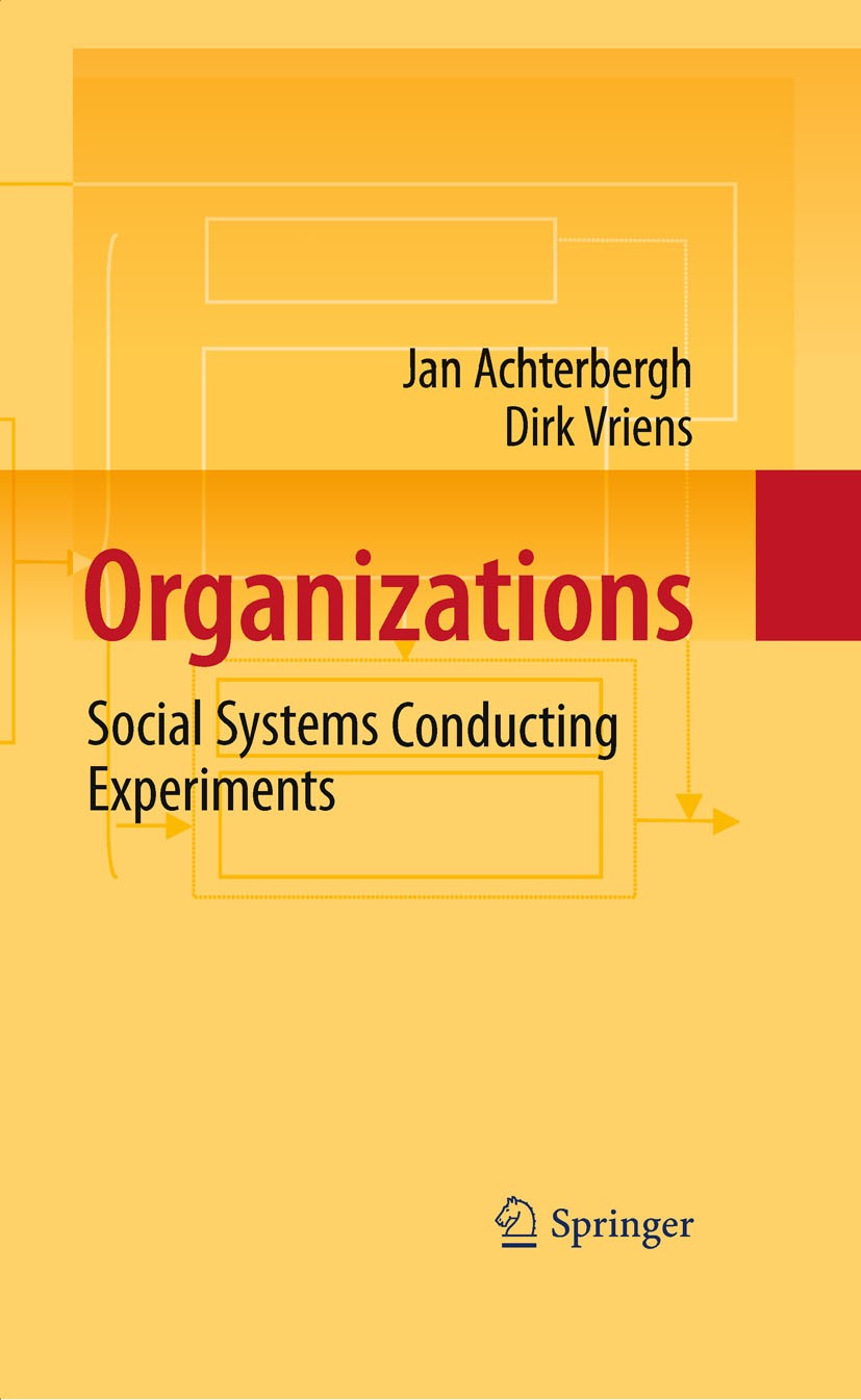 Titlebook: Organizations; Social Systems Condu Jan Achterbergh,Dirk Vriens Book 20091st edition Springer-Verlag Berlin Heidelberg 2009 Design.Transfor Titlebook: Organizations; Social Systems Condu Jan Achterbergh,Dirk Vriens Book 20091st edition Springer-Verlag Berlin Heidelberg 2009 Design.Transfor