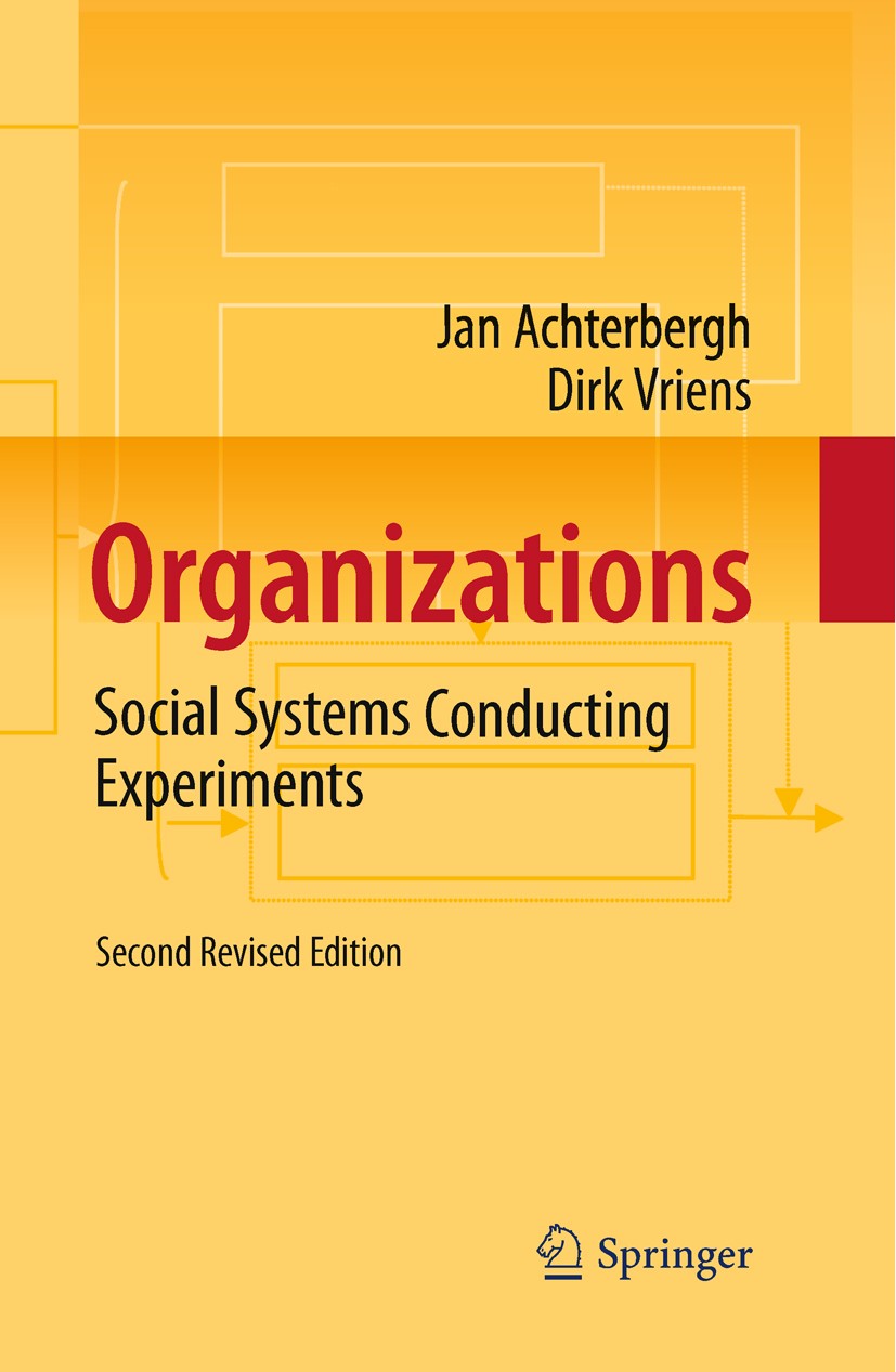 Titlebook: Organizations; Social Systems Condu Jan Achterbergh,Dirk Vriens Book 2010Latest edition Springer-Verlag Berlin Heidelberg 2010 Design.Trans Titlebook: Organizations; Social Systems Condu Jan Achterbergh,Dirk Vriens Book 2010Latest edition Springer-Verlag Berlin Heidelberg 2010 Design.Trans