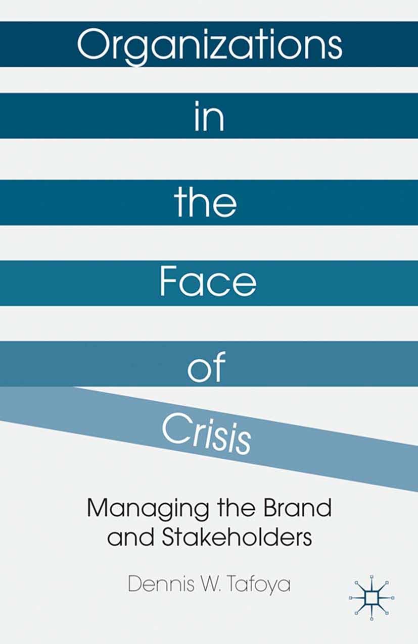Titlebook: Organizations in the Face of Crisis; Managing the Brand a Dennis W. Tafoya Book 2013 Dennis W. Tafoya 2013 Strategy.Crisis Management.Brand Titlebook: Organizations in the Face of Crisis; Managing the Brand a Dennis W. Tafoya Book 2013 Dennis W. Tafoya 2013 Strategy.Crisis Management.Brand