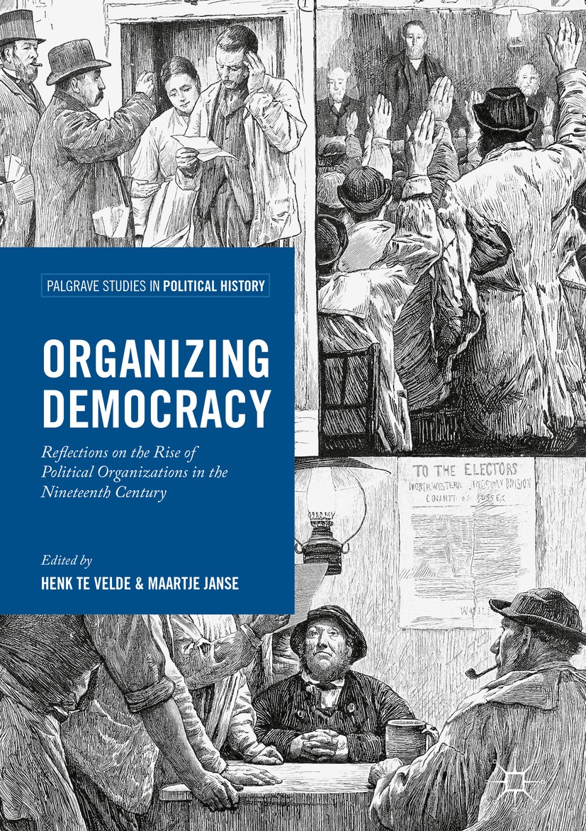 Titlebook: Organizing Democracy; Reflections on the R Henk te Velde,Maartje Janse Book 2017 The Editor(s) (if applicable) and The Author(s) 2017 Popul Titlebook: Organizing Democracy; Reflections on the R Henk te Velde,Maartje Janse Book 2017 The Editor(s) (if applicable) and The Author(s) 2017 Popul