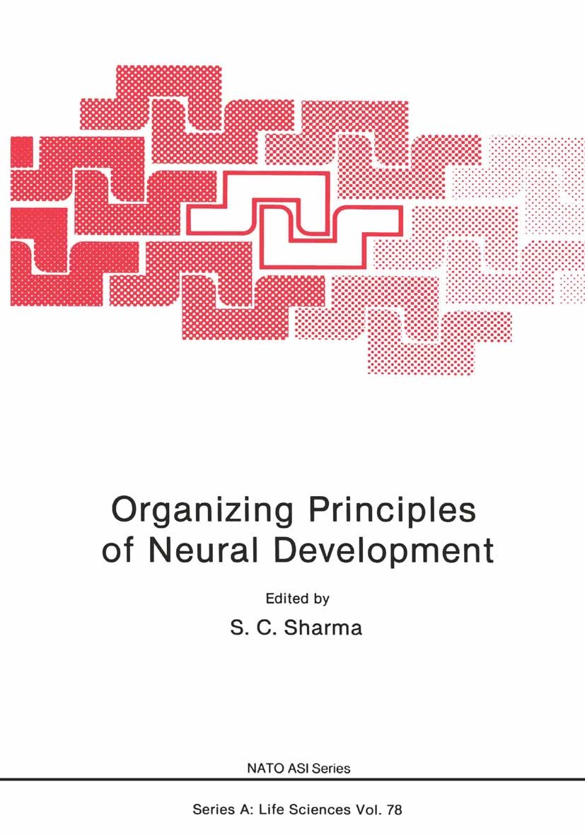 Titlebook: Organizing Principles of Neural Development; S. C. Sharma Book 1984 Springer Science+Business Media New York 1984 Drosophila.Neuron.Regene Titlebook: Organizing Principles of Neural Development; S. C. Sharma Book 1984 Springer Science+Business Media New York 1984 Drosophila.Neuron.Regene