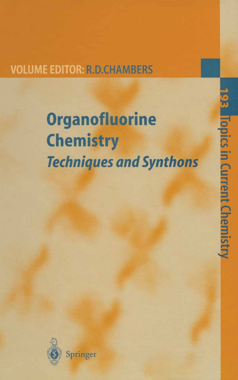 Titlebook: Organofluorine Chemistry; Techniques and Synth Richard D. Chambers Book 1997 Springer-Verlag Berlin Heidelberg 1997 Fluor.Fluorierung.Organ Titlebook: Organofluorine Chemistry; Techniques and Synth Richard D. Chambers Book 1997 Springer-Verlag Berlin Heidelberg 1997 Fluor.Fluorierung.Organ