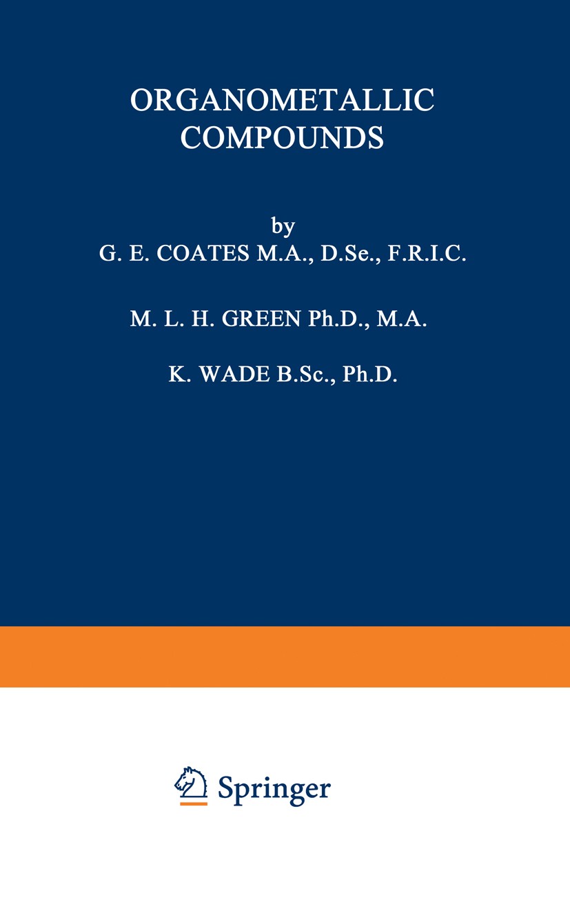 Titlebook: Organometallic Compounds; Volume Two: The Tran G. E. Coates,M. L. H. Green,K. Wade Book 1968 M. L. H. Green 1968 chromium.copper.gold.manga Titlebook: Organometallic Compounds; Volume Two: The Tran G. E. Coates,M. L. H. Green,K. Wade Book 1968 M. L. H. Green 1968 chromium.copper.gold.manga