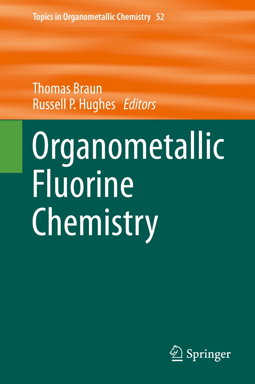 Titlebook: Organometallic Fluorine Chemistry; Thomas Braun,Russell P. Hughes Book 2015 Springer International Publishing Switzerland 2015 Aromatic C- Titlebook: Organometallic Fluorine Chemistry; Thomas Braun,Russell P. Hughes Book 2015 Springer International Publishing Switzerland 2015 Aromatic C-