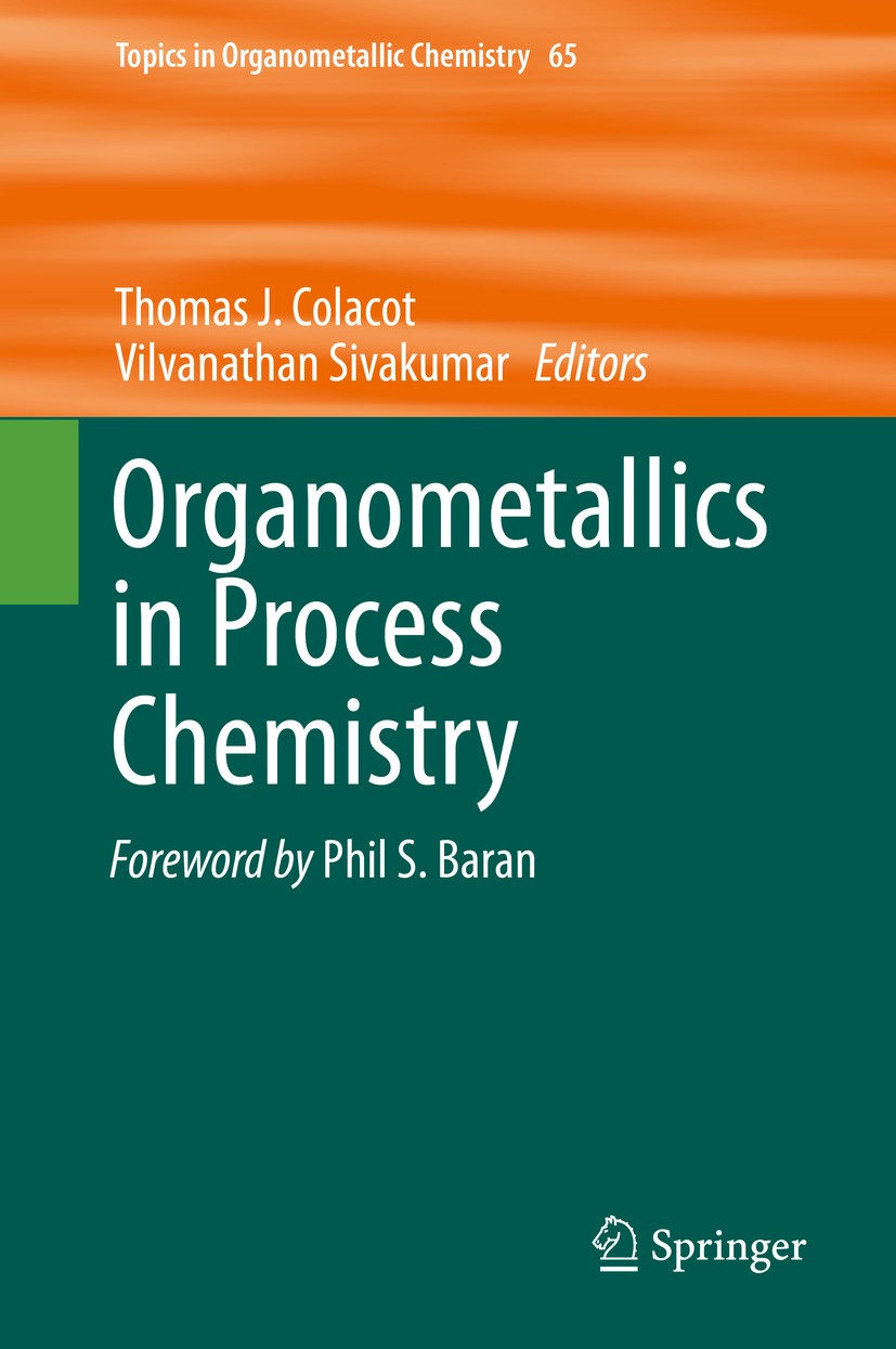 Titlebook: Organometallics in Process Chemistry; Thomas J. Colacot,Vilvanathan Sivakumar Book 2019 Springer Nature Switzerland AG 2019 Organometallic Titlebook: Organometallics in Process Chemistry; Thomas J. Colacot,Vilvanathan Sivakumar Book 2019 Springer Nature Switzerland AG 2019 Organometallic