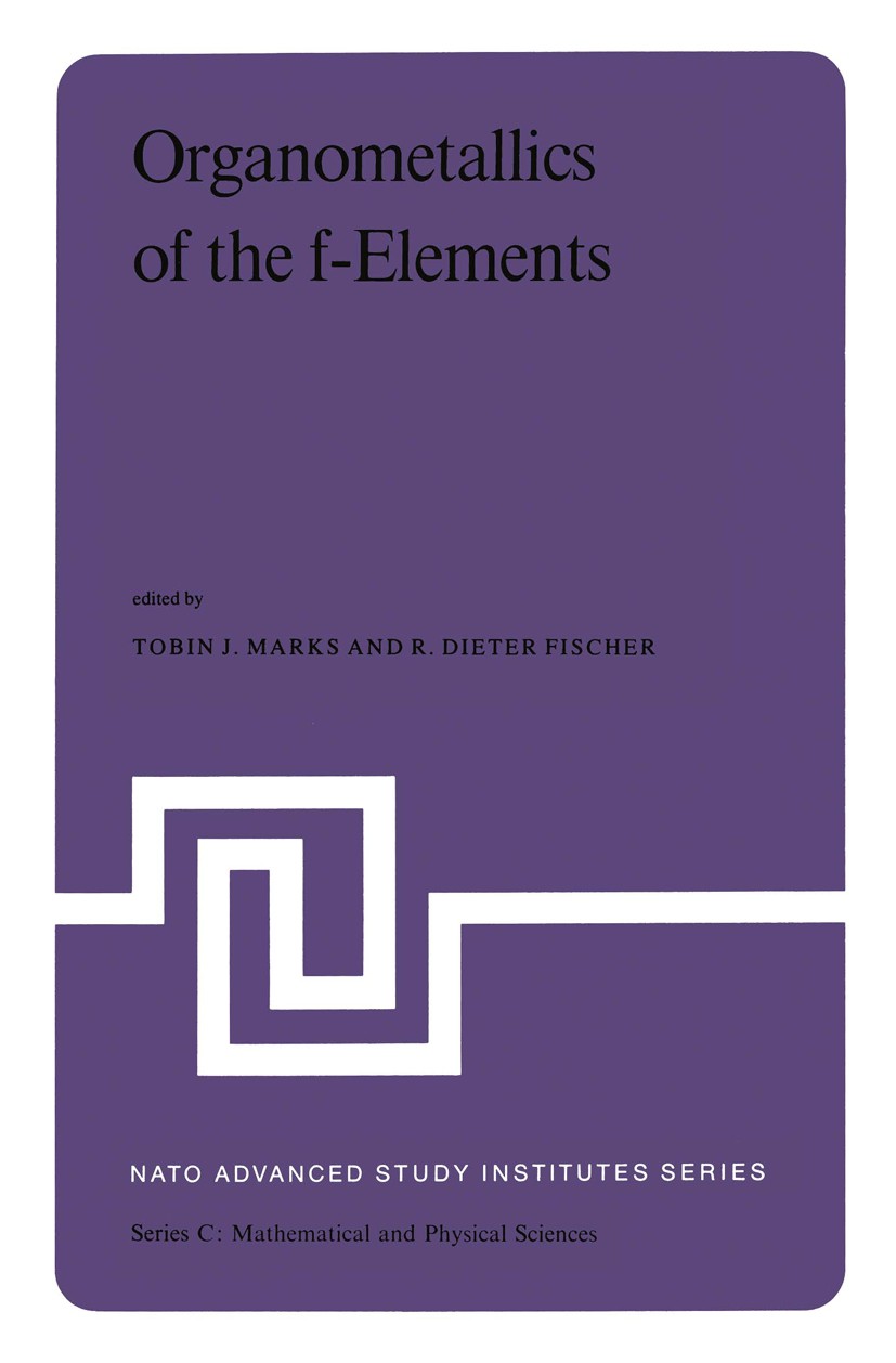 Titlebook: Organometallics of the f-Elements; Proceedings of the N Tobin J. Marks,R. Dieter Fischer Conference proceedings 1979 Springer Science+Busin Titlebook: Organometallics of the f-Elements; Proceedings of the N Tobin J. Marks,R. Dieter Fischer Conference proceedings 1979 Springer Science+Busin