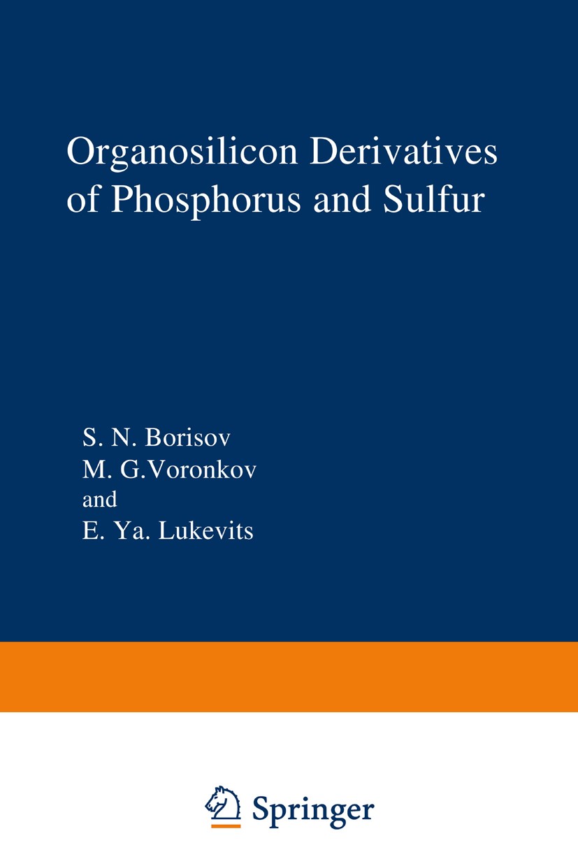 Titlebook: Organosilicon Derivatives of Phosphorus and Sulfur; S. N. Borisov,M. G. Voronkov,E. Ya. Lukevits Book 1971 Springer Science+Business Media Titlebook: Organosilicon Derivatives of Phosphorus and Sulfur; S. N. Borisov,M. G. Voronkov,E. Ya. Lukevits Book 1971 Springer Science+Business Media