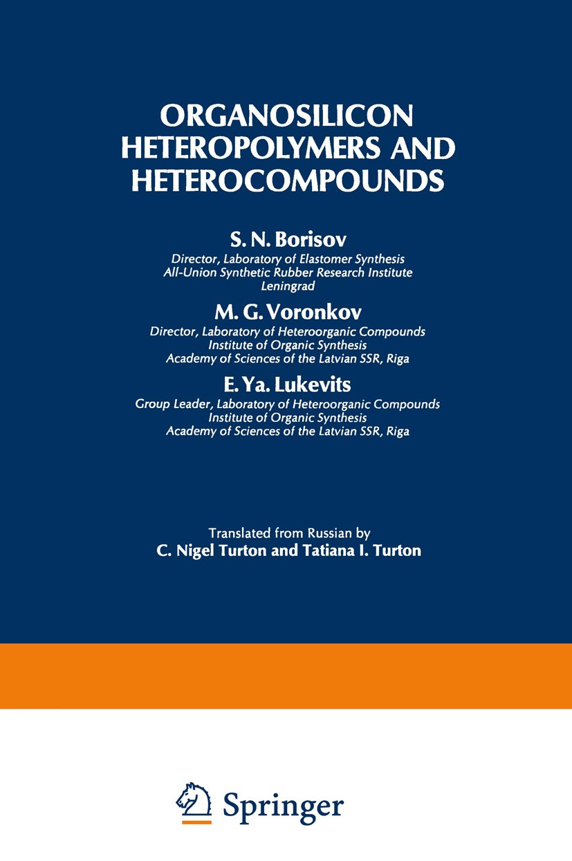 Titlebook: Organosilicon Heteropolymers and Heterocompounds; S. N. Borisov,M. G. Voronkov,E. Ya. Lukevits Book 1970 Springer Science+Business Media N Titlebook: Organosilicon Heteropolymers and Heterocompounds; S. N. Borisov,M. G. Voronkov,E. Ya. Lukevits Book 1970 Springer Science+Business Media N