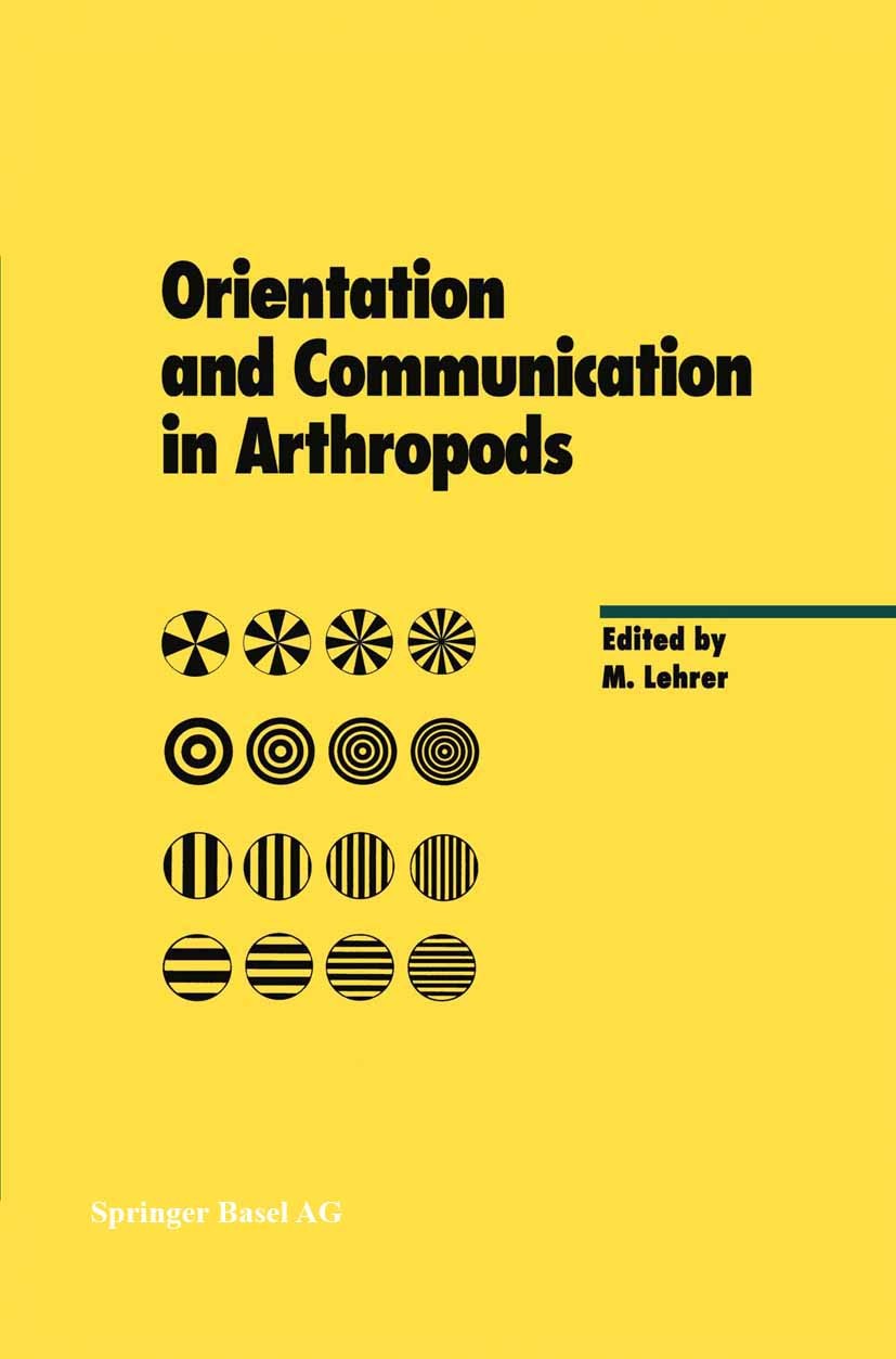 Titlebook: Orientation and Communication in Arthropods; Miriam Lehrer Book 1997 Springer Basel AG 1997 adaptation.arthropods.bee.behavior.evolution.i Titlebook: Orientation and Communication in Arthropods; Miriam Lehrer Book 1997 Springer Basel AG 1997 adaptation.arthropods.bee.behavior.evolution.i
