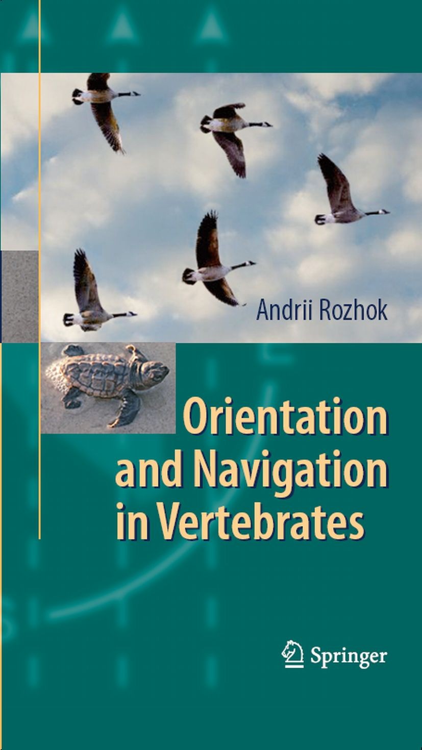Titlebook: Orientation and Navigation in Vertebrates; Andrii Rozhok Book 2008 Springer-Verlag Berlin Heidelberg 2008 Animal Navigation.Homing.Magneto Titlebook: Orientation and Navigation in Vertebrates; Andrii Rozhok Book 2008 Springer-Verlag Berlin Heidelberg 2008 Animal Navigation.Homing.Magneto