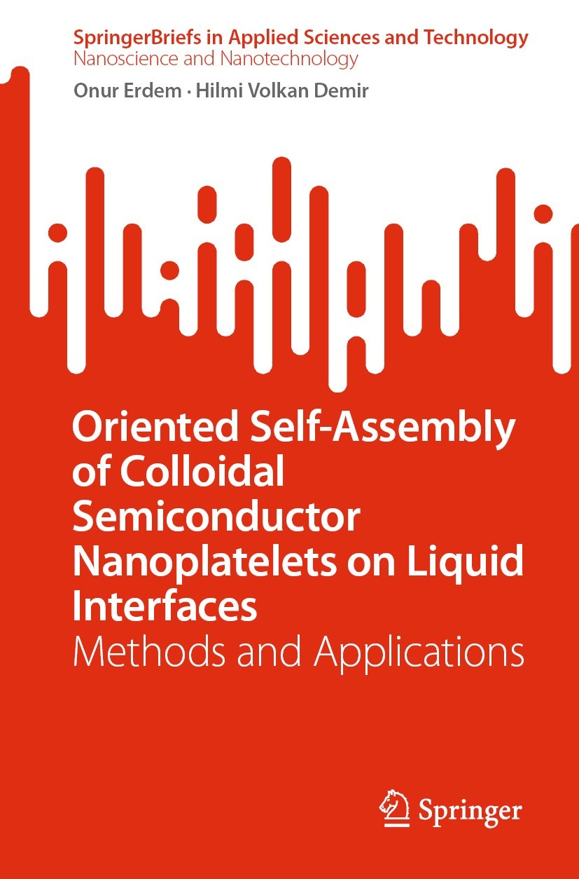 Titlebook: Oriented Self-Assembly of Colloidal Semiconductor Nanoplatelets on Liquid Interfaces; Methods and Applicat Onur Erdem,Hilmi Volkan Demir Bo Titlebook: Oriented Self-Assembly of Colloidal Semiconductor Nanoplatelets on Liquid Interfaces; Methods and Applicat Onur Erdem,Hilmi Volkan Demir Bo
