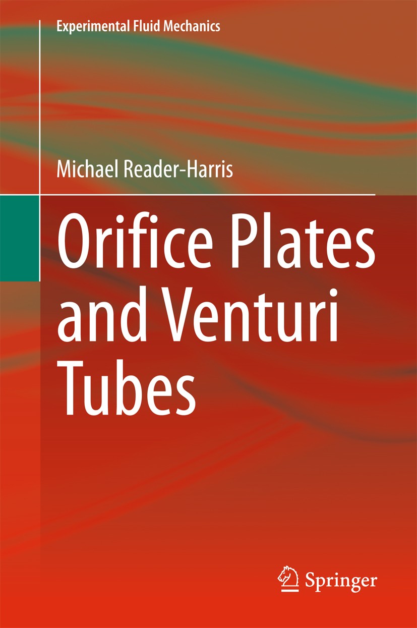 Titlebook: Orifice Plates and Venturi Tubes; Michael Reader-Harris Book 2015 Springer International Publishing Switzerland 2015 ISO 5167 Standards.IS Titlebook: Orifice Plates and Venturi Tubes; Michael Reader-Harris Book 2015 Springer International Publishing Switzerland 2015 ISO 5167 Standards.IS