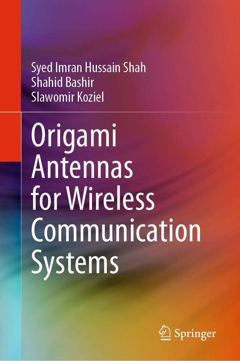 Titlebook: Origami Antennas for Wireless Communication Systems; Syed Imran Hussain Shah,Shahid Bashir,Slawomir Koz Book 2024 The Editor(s) (if applic Titlebook: Origami Antennas for Wireless Communication Systems; Syed Imran Hussain Shah,Shahid Bashir,Slawomir Koz Book 2024 The Editor(s) (if applic