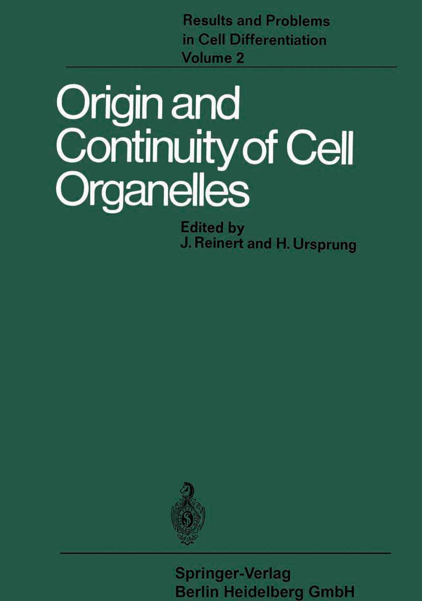 Titlebook: Origin and Continuity of Cell Organelles; J. Reinert,H. Ursprung Book 1971 Springer-Verlag Berlin Heidelberg 1971 Endoplasmatisches Reticu Titlebook: Origin and Continuity of Cell Organelles; J. Reinert,H. Ursprung Book 1971 Springer-Verlag Berlin Heidelberg 1971 Endoplasmatisches Reticu