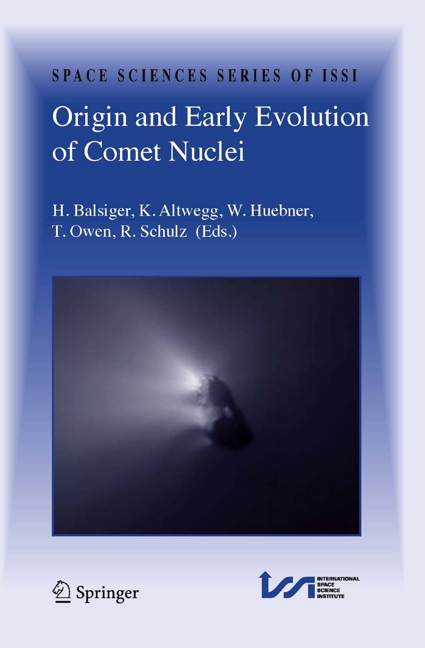Titlebook: Origin and Early Evolution of Comet Nuclei; Workshop honouring J H. Balsiger,K. Altwegg,R. Schulz Book 2008 Springer-Verlag New York 2008 P Titlebook: Origin and Early Evolution of Comet Nuclei; Workshop honouring J H. Balsiger,K. Altwegg,R. Schulz Book 2008 Springer-Verlag New York 2008 P