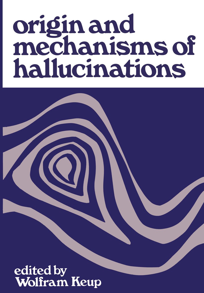 Titlebook: Origin and Mechanisms of Hallucinations; Proceedings of the 1 Wolfram Keup (Director of Research, Associate Cini Conference proceedings 197 Titlebook: Origin and Mechanisms of Hallucinations; Proceedings of the 1 Wolfram Keup (Director of Research, Associate Cini Conference proceedings 197