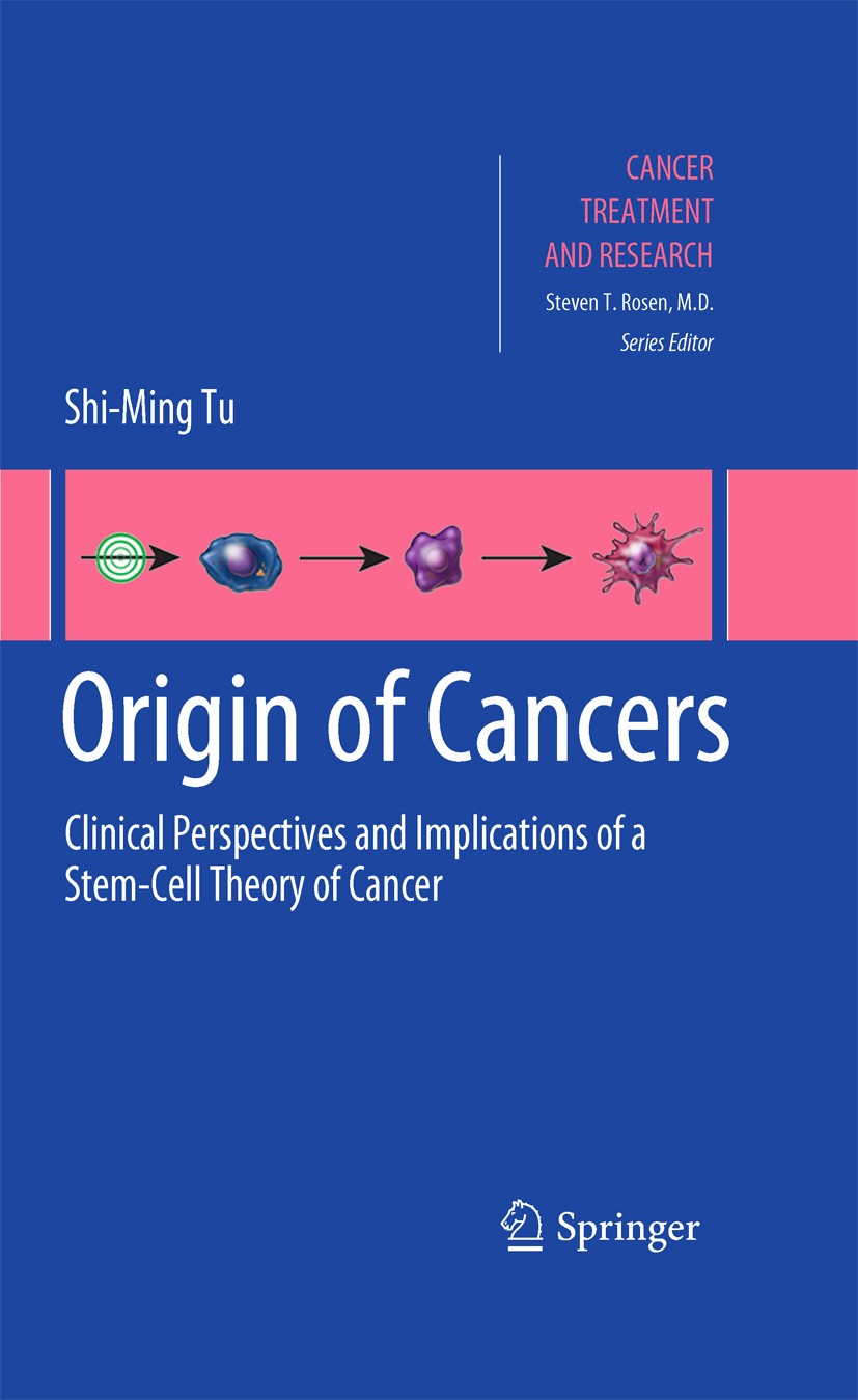 Titlebook: Origin of Cancers; Clinical Perspective Shi-Ming Tu Book 2010 Springer Science+Business Media, LLC 2010 Heterogeneity.Neoplasm.Tumors.cance Titlebook: Origin of Cancers; Clinical Perspective Shi-Ming Tu Book 2010 Springer Science+Business Media, LLC 2010 Heterogeneity.Neoplasm.Tumors.cance
