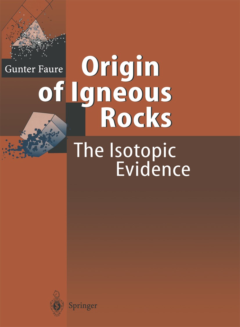 Titlebook: Origin of Igneous Rocks; The Isotopic Evidenc Gunter Faure Textbook 2001 Springer-Verlag Berlin Heidelberg 2001 Isotope.Magmatische Gestein Titlebook: Origin of Igneous Rocks; The Isotopic Evidenc Gunter Faure Textbook 2001 Springer-Verlag Berlin Heidelberg 2001 Isotope.Magmatische Gestein