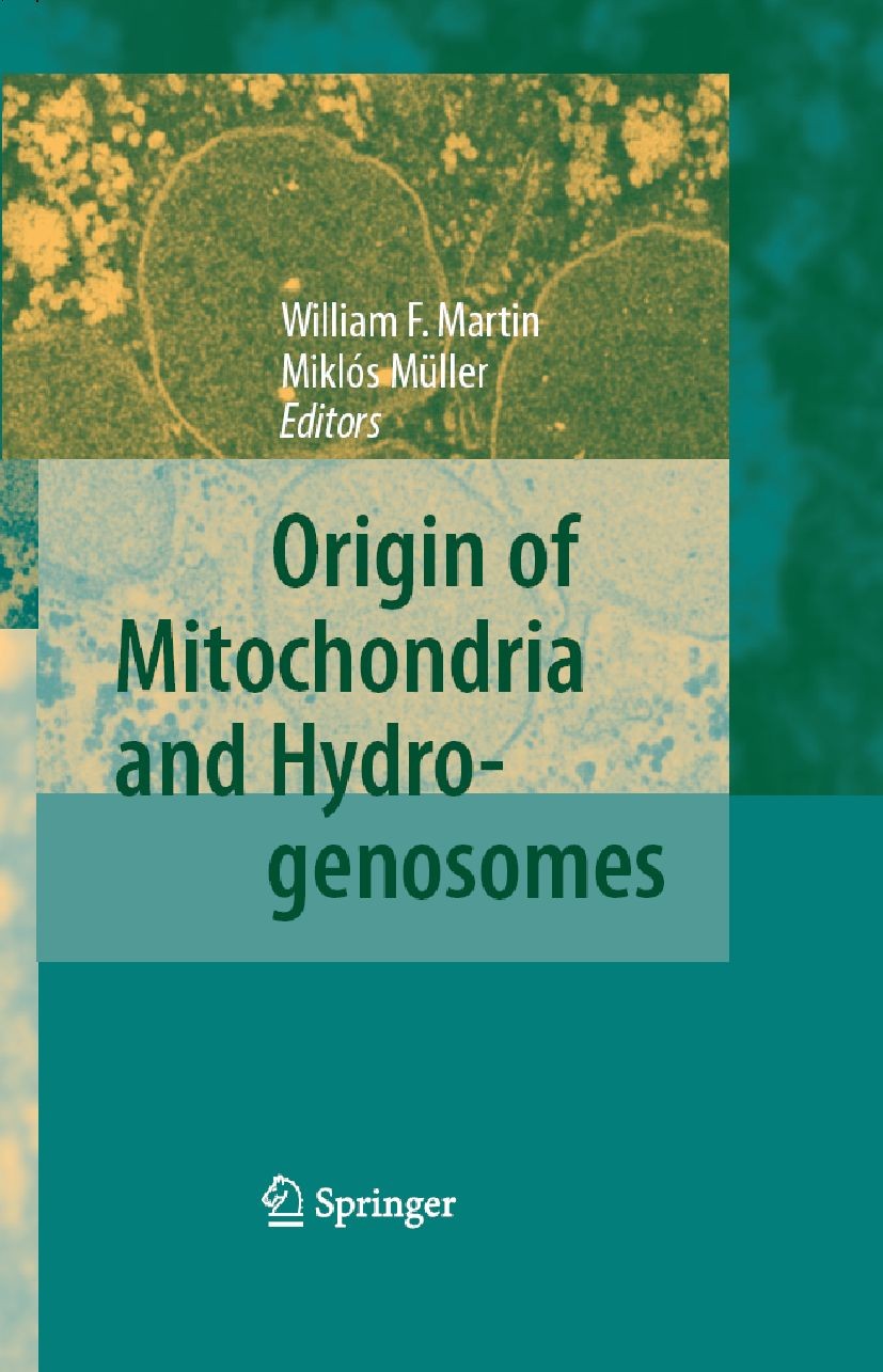 Titlebook: Origin of Mitochondria and Hydrogenosomes; William F. Martin,Miklós Müller Book 2007 Springer-Verlag Berlin Heidelberg 2007 Organelle.Prot Titlebook: Origin of Mitochondria and Hydrogenosomes; William F. Martin,Miklós Müller Book 2007 Springer-Verlag Berlin Heidelberg 2007 Organelle.Prot