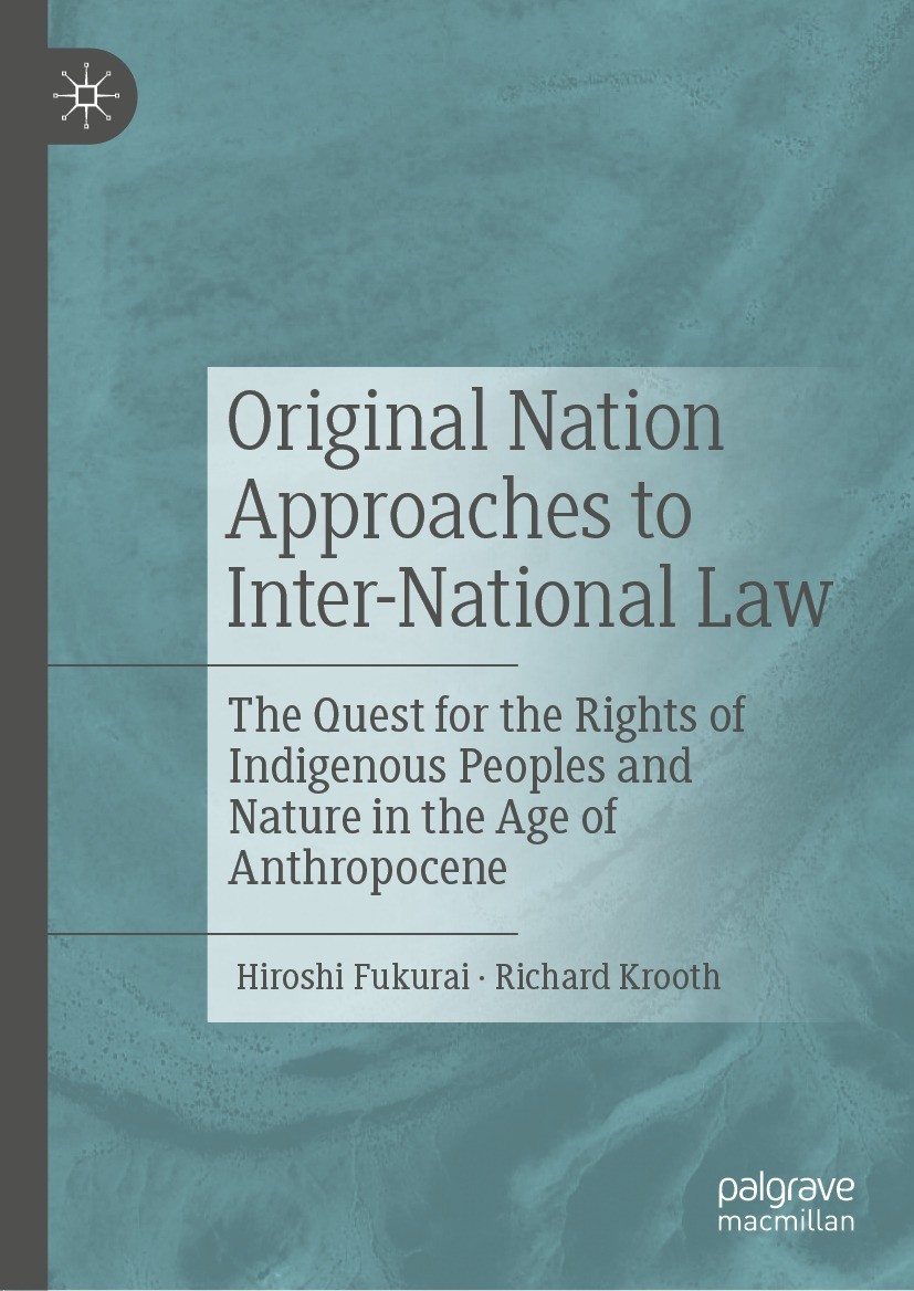 Titlebook: Original Nation Approaches to Inter-National Law; The Quest for the Ri Hiroshi Fukurai,Richard Krooth Book 2021 The Editor(s) (if applicabl Titlebook: Original Nation Approaches to Inter-National Law; The Quest for the Ri Hiroshi Fukurai,Richard Krooth Book 2021 The Editor(s) (if applicabl