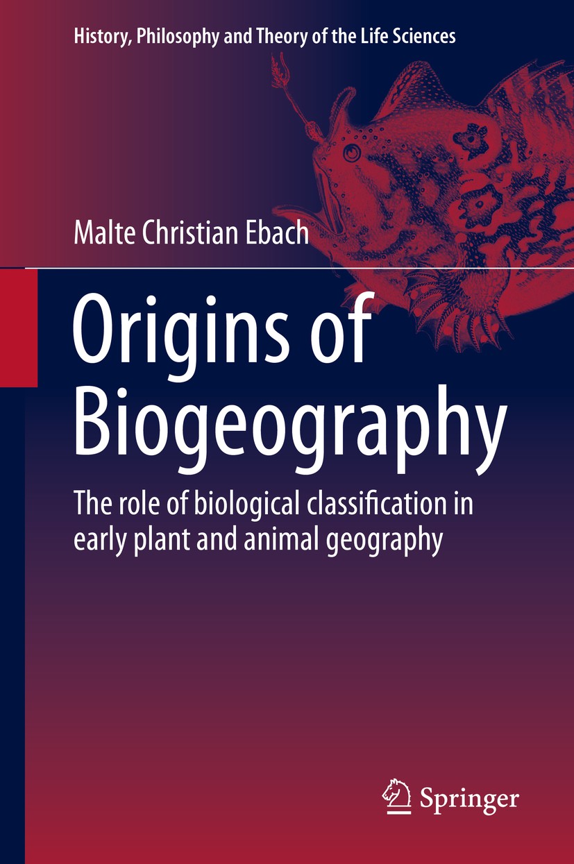 Titlebook: Origins of Biogeography; The role of biologic Malte Christian Ebach Book 2015 Springer Science+Business Media Dordrecht 2015 18th century b Titlebook: Origins of Biogeography; The role of biologic Malte Christian Ebach Book 2015 Springer Science+Business Media Dordrecht 2015 18th century b