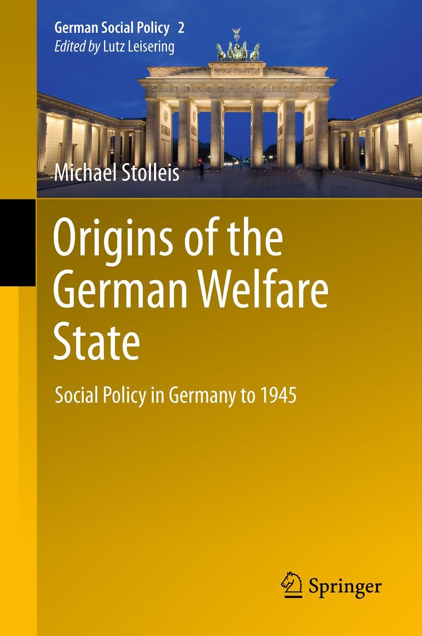 Titlebook: Origins of the German Welfare State; Social Policy in Ger Michael Stolleis Book 2013 Springer-Verlag Berlin Heidelberg 2013 Germany.compara Titlebook: Origins of the German Welfare State; Social Policy in Ger Michael Stolleis Book 2013 Springer-Verlag Berlin Heidelberg 2013 Germany.compara