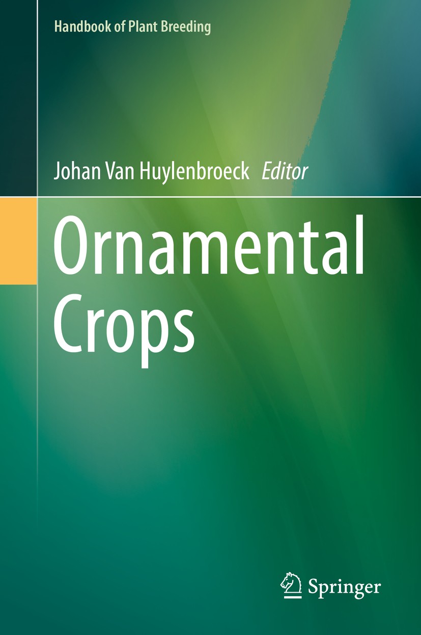 Titlebook: Ornamental Crops; Johan Van Huylenbroeck Book 2018 Springer International Publishing AG, part of Springer Nature 2018 Breeding, Interspeci Titlebook: Ornamental Crops; Johan Van Huylenbroeck Book 2018 Springer International Publishing AG, part of Springer Nature 2018 Breeding, Interspeci