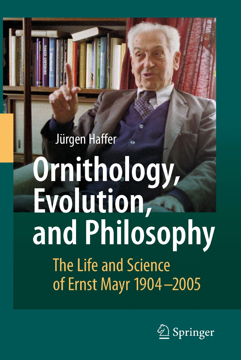 Titlebook: Ornithology, Evolution, and Philosophy; The Life and Science Jürgen Haffer Book 2007 Springer-Verlag Berlin Heidelberg 2007 Biography.Charl Titlebook: Ornithology, Evolution, and Philosophy; The Life and Science Jürgen Haffer Book 2007 Springer-Verlag Berlin Heidelberg 2007 Biography.Charl