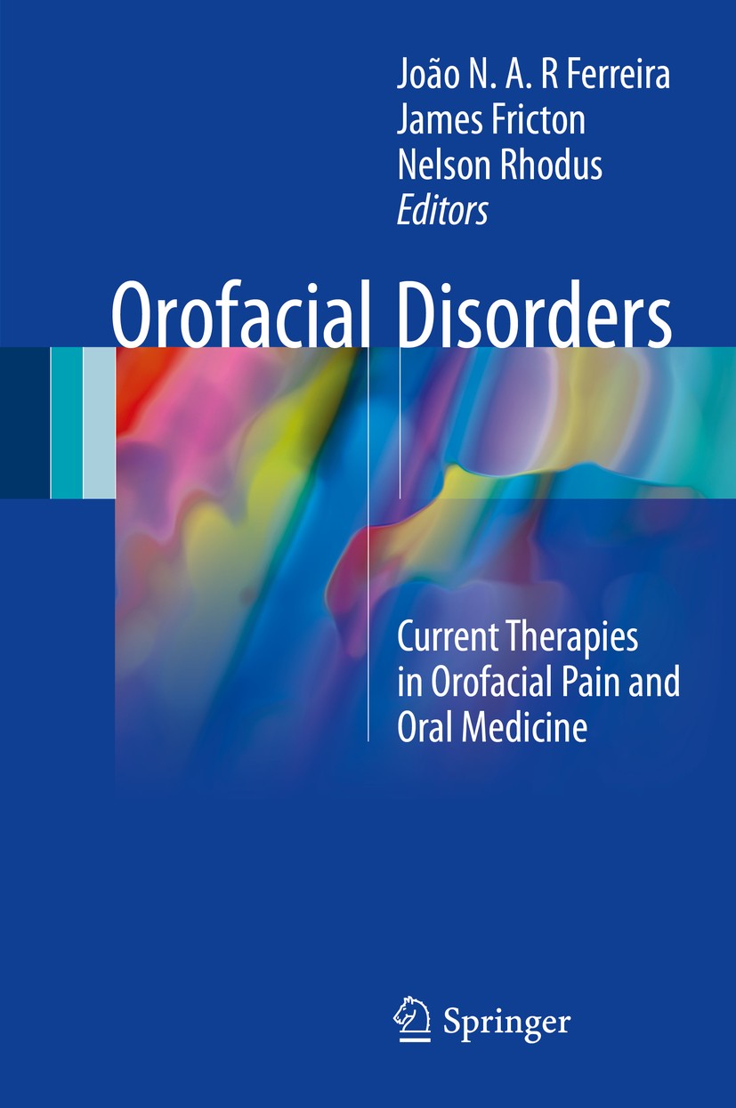 Titlebook: Orofacial Disorders; Current Therapies in João N. A. R. Ferreira,James Fricton,Nelson Rhodus Book 2017 The Editor(s) (if applicable) and Th Titlebook: Orofacial Disorders; Current Therapies in João N. A. R. Ferreira,James Fricton,Nelson Rhodus Book 2017 The Editor(s) (if applicable) and Th