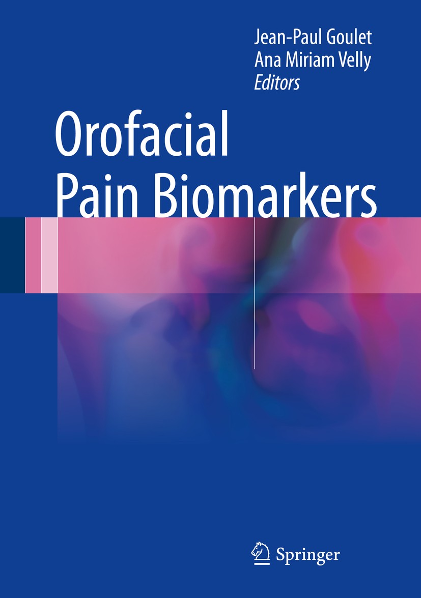 Titlebook: Orofacial Pain Biomarkers; Jean-Paul Goulet,Ana Miriam Velly Book 2017 Springer-Verlag GmbH Germany 2017 Chronic Pain.Neuropathologic Biom Titlebook: Orofacial Pain Biomarkers; Jean-Paul Goulet,Ana Miriam Velly Book 2017 Springer-Verlag GmbH Germany 2017 Chronic Pain.Neuropathologic Biom