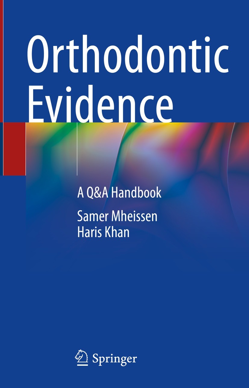 Titlebook: Orthodontic Evidence; A Q&A Handbook Samer Mheissen,Haris Khan Book 2023 The Editor(s) (if applicable) and The Author(s), under exclusive l Titlebook: Orthodontic Evidence; A Q&A Handbook Samer Mheissen,Haris Khan Book 2023 The Editor(s) (if applicable) and The Author(s), under exclusive l