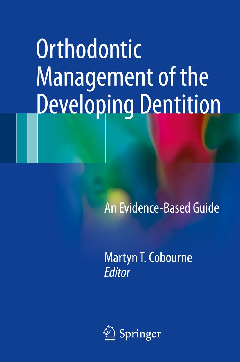 Titlebook: Orthodontic Management of the Developing Dentition; An Evidence-Based Gu Martyn T. Cobourne Book 2017 Springer International Publishing AG Titlebook: Orthodontic Management of the Developing Dentition; An Evidence-Based Gu Martyn T. Cobourne Book 2017 Springer International Publishing AG