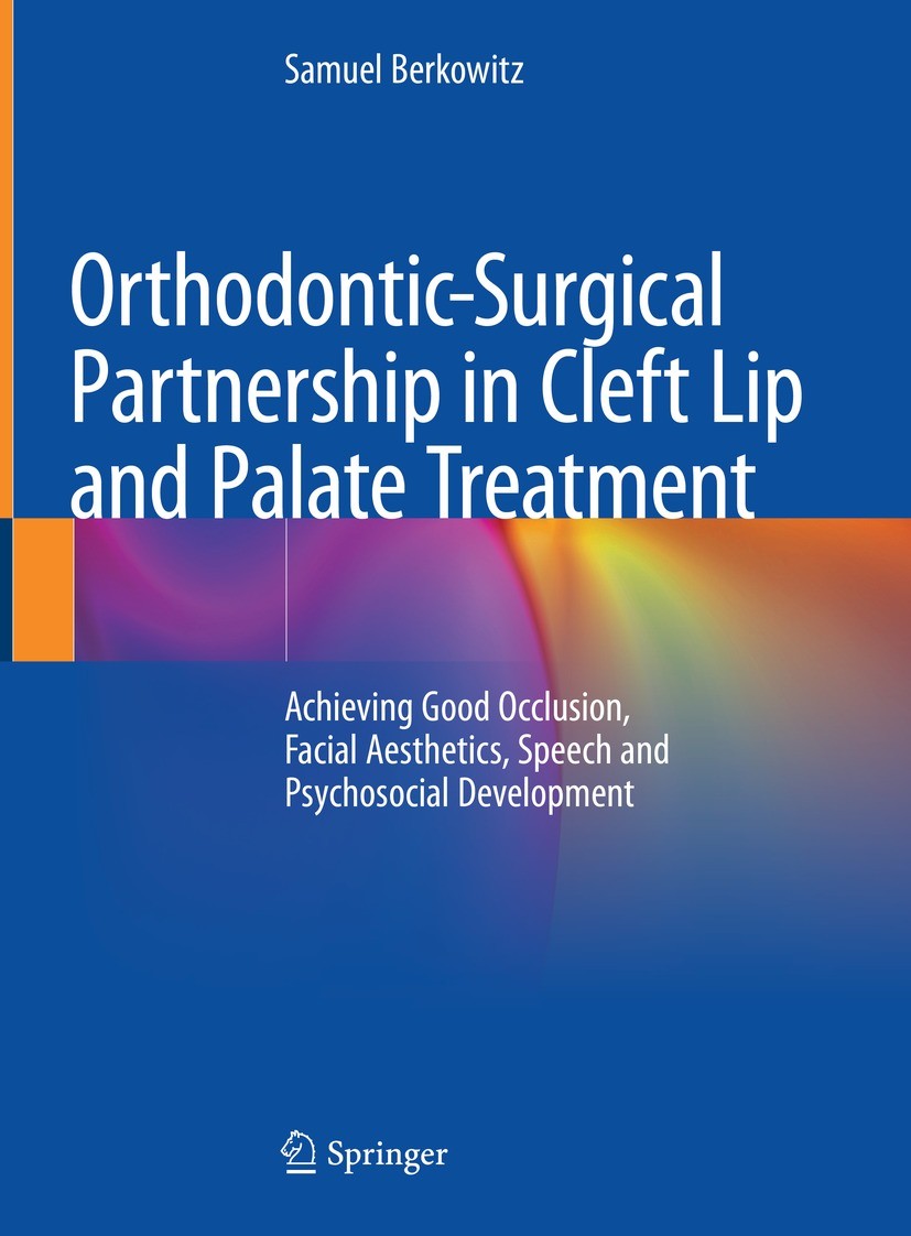 Titlebook: Orthodontic-Surgical Partnership in Cleft Lip and Palate Treatment; Achieving Good Occlu Samuel Berkowitz Book 2022 Springer Nature Switzer Titlebook: Orthodontic-Surgical Partnership in Cleft Lip and Palate Treatment; Achieving Good Occlu Samuel Berkowitz Book 2022 Springer Nature Switzer