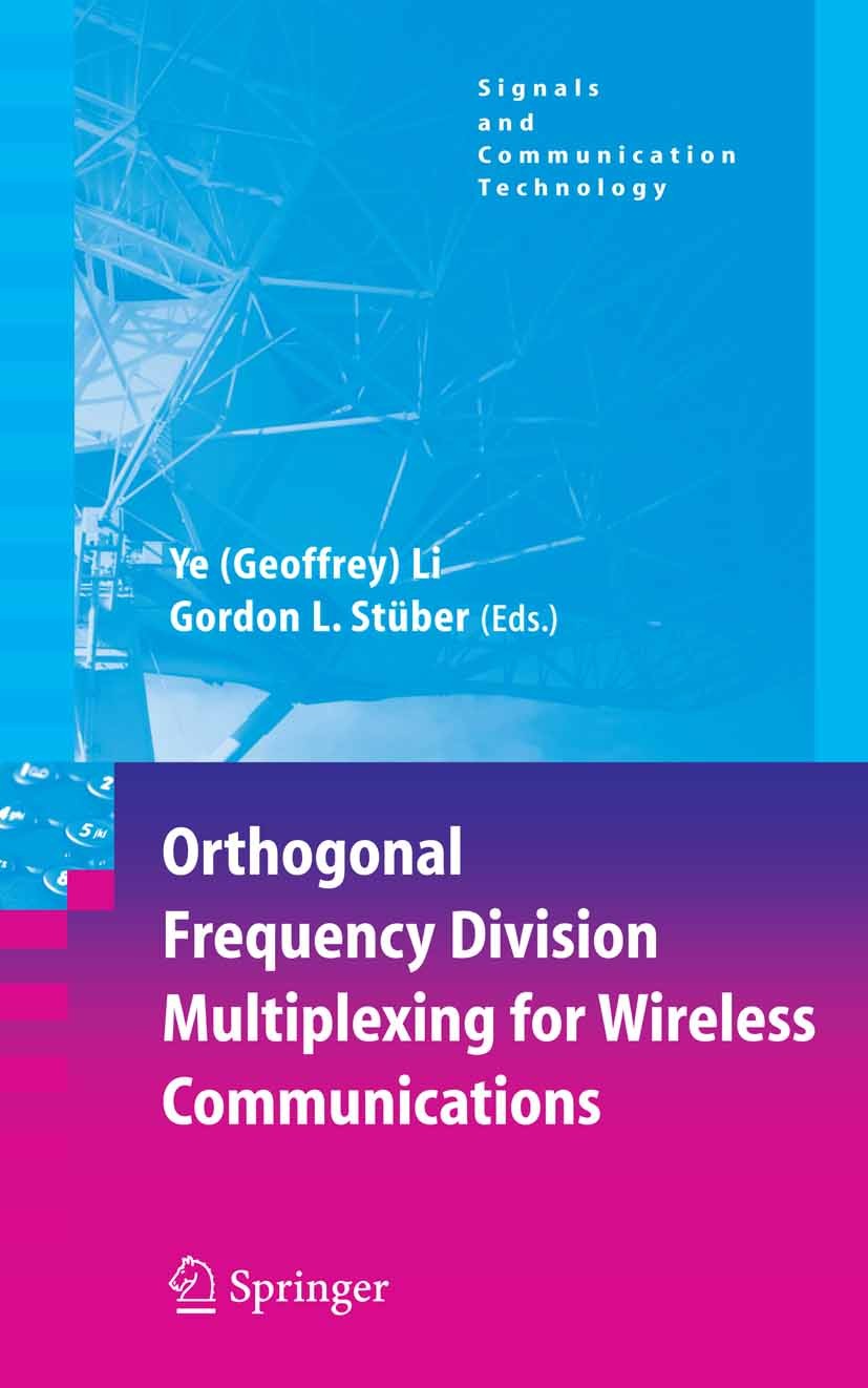 Titlebook: Orthogonal Frequency Division Multiplexing for Wireless Communications; Ye Li,Gordon L. Stüber Book 2006 Springer-Verlag US 2006 MIMO.Modu Titlebook: Orthogonal Frequency Division Multiplexing for Wireless Communications; Ye Li,Gordon L. Stüber Book 2006 Springer-Verlag US 2006 MIMO.Modu