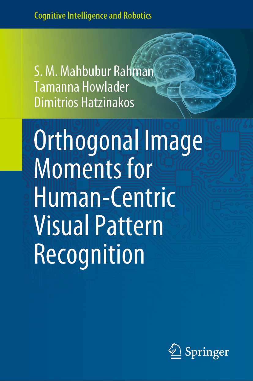 Titlebook: Orthogonal Image Moments for Human-Centric Visual Pattern Recognition; S. M. Mahbubur Rahman,Tamanna Howlader,Dimitrios H Book 2019 Spring Titlebook: Orthogonal Image Moments for Human-Centric Visual Pattern Recognition; S. M. Mahbubur Rahman,Tamanna Howlader,Dimitrios H Book 2019 Spring