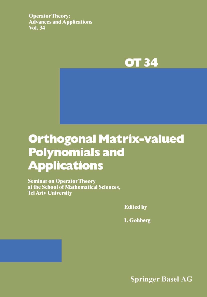 Titlebook: Orthogonal Matrix-valued Polynomials and Applications; Seminar on Operator I. Gohberg Book 1988 Springer Basel AG 1988 boundary element me Titlebook: Orthogonal Matrix-valued Polynomials and Applications; Seminar on Operator I. Gohberg Book 1988 Springer Basel AG 1988 boundary element me