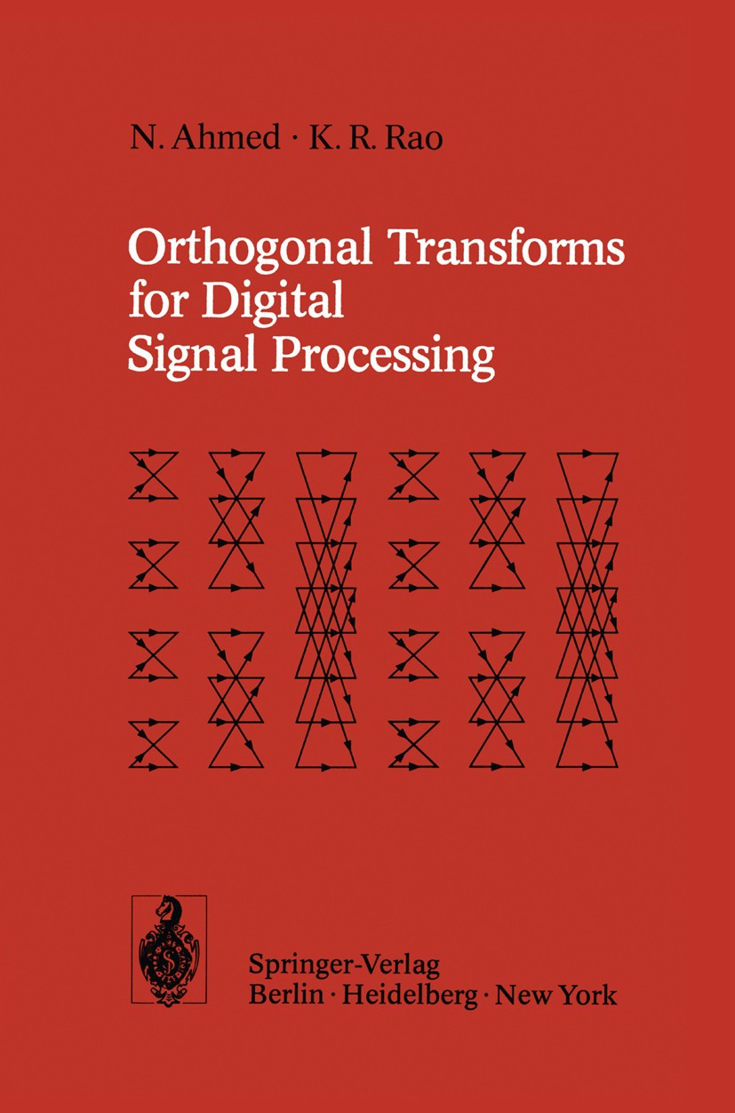 Titlebook: Orthogonal Transforms for Digital Signal Processing; Nasir Ahmed,Kamisetty Ramamohan Rao Book 1975 Springer-Verlag Berlin · Heidelberg 197 Titlebook: Orthogonal Transforms for Digital Signal Processing; Nasir Ahmed,Kamisetty Ramamohan Rao Book 1975 Springer-Verlag Berlin · Heidelberg 197