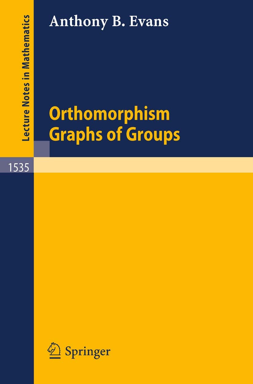 Titlebook: Orthomorphism Graphs of Groups; Anthony B. Evans Book 1992 Springer-Verlag Berlin Heidelberg 1992 Graph.Group theory.Orthomorphism.complet Titlebook: Orthomorphism Graphs of Groups; Anthony B. Evans Book 1992 Springer-Verlag Berlin Heidelberg 1992 Graph.Group theory.Orthomorphism.complet
