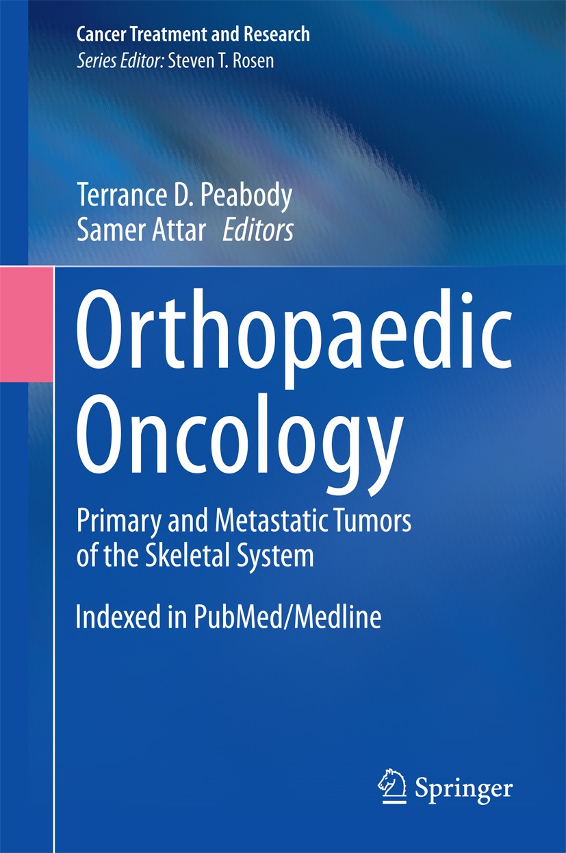 Titlebook: Orthopaedic Oncology; Primary and Metastat Terrance D. Peabody,Samer Attar Book 2014 Springer International Publishing Switzerland 2014 Bon Titlebook: Orthopaedic Oncology; Primary and Metastat Terrance D. Peabody,Samer Attar Book 2014 Springer International Publishing Switzerland 2014 Bon