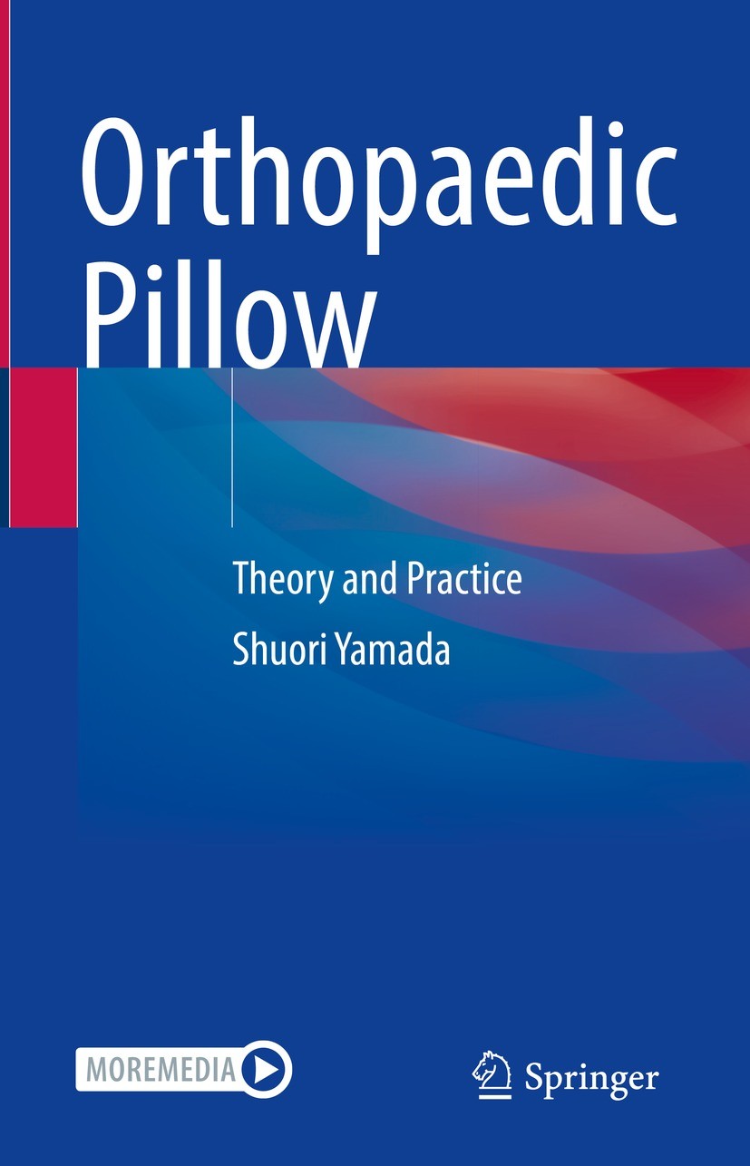 Titlebook: Orthopaedic Pillow; Theory and Practice Shuori Yamada Book 2023 The Editor(s) (if applicable) and The Author(s), under exclusive license to Titlebook: Orthopaedic Pillow; Theory and Practice Shuori Yamada Book 2023 The Editor(s) (if applicable) and The Author(s), under exclusive license to