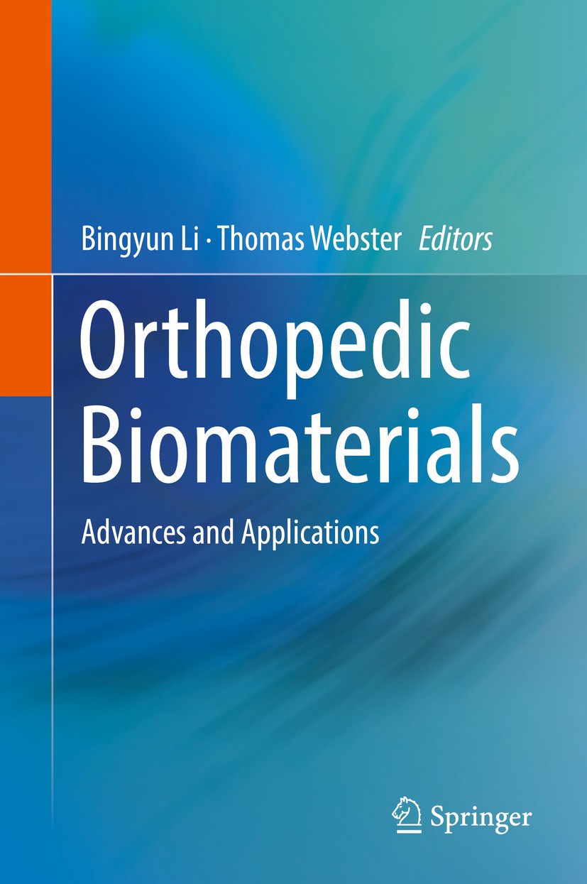 Titlebook: Orthopedic Biomaterials; Advances and Applica Bingyun Li,Thomas Webster Book 2017 Springer International Publishing AG, part of Springer Na Titlebook: Orthopedic Biomaterials; Advances and Applica Bingyun Li,Thomas Webster Book 2017 Springer International Publishing AG, part of Springer Na