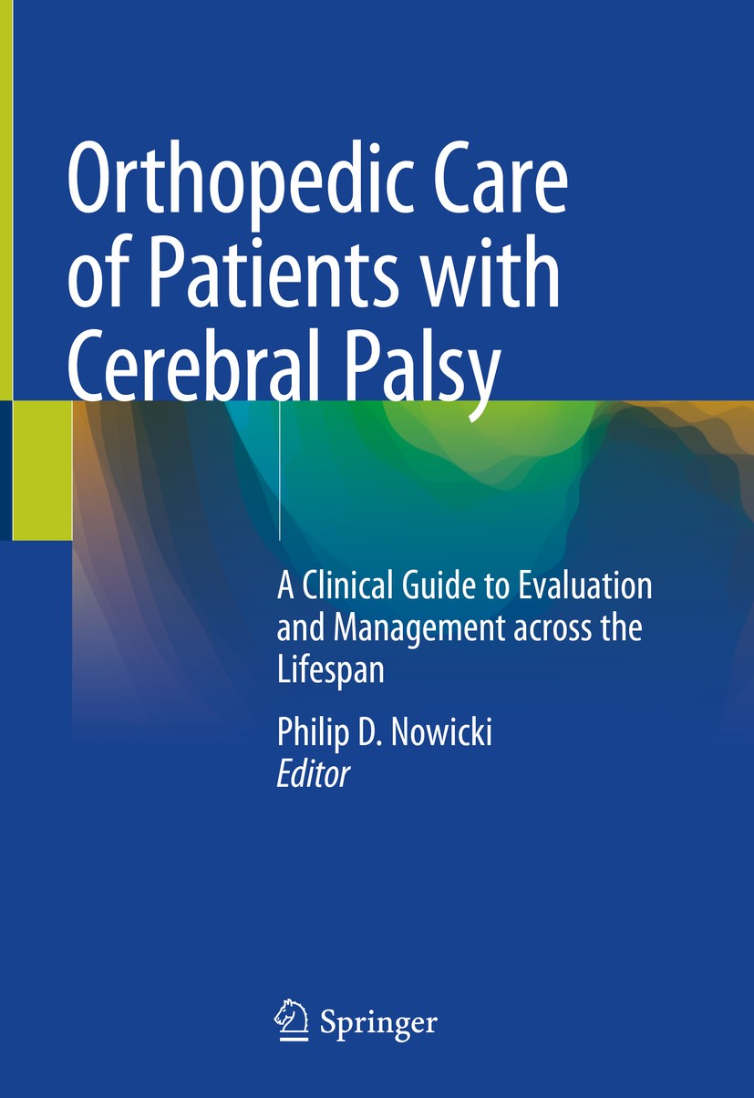 Titlebook: Orthopedic Care of Patients with Cerebral Palsy; A Clinical Guide to Philip D. Nowicki Book 2020 Springer Nature Switzerland AG 2020 Adapt Titlebook: Orthopedic Care of Patients with Cerebral Palsy; A Clinical Guide to Philip D. Nowicki Book 2020 Springer Nature Switzerland AG 2020 Adapt