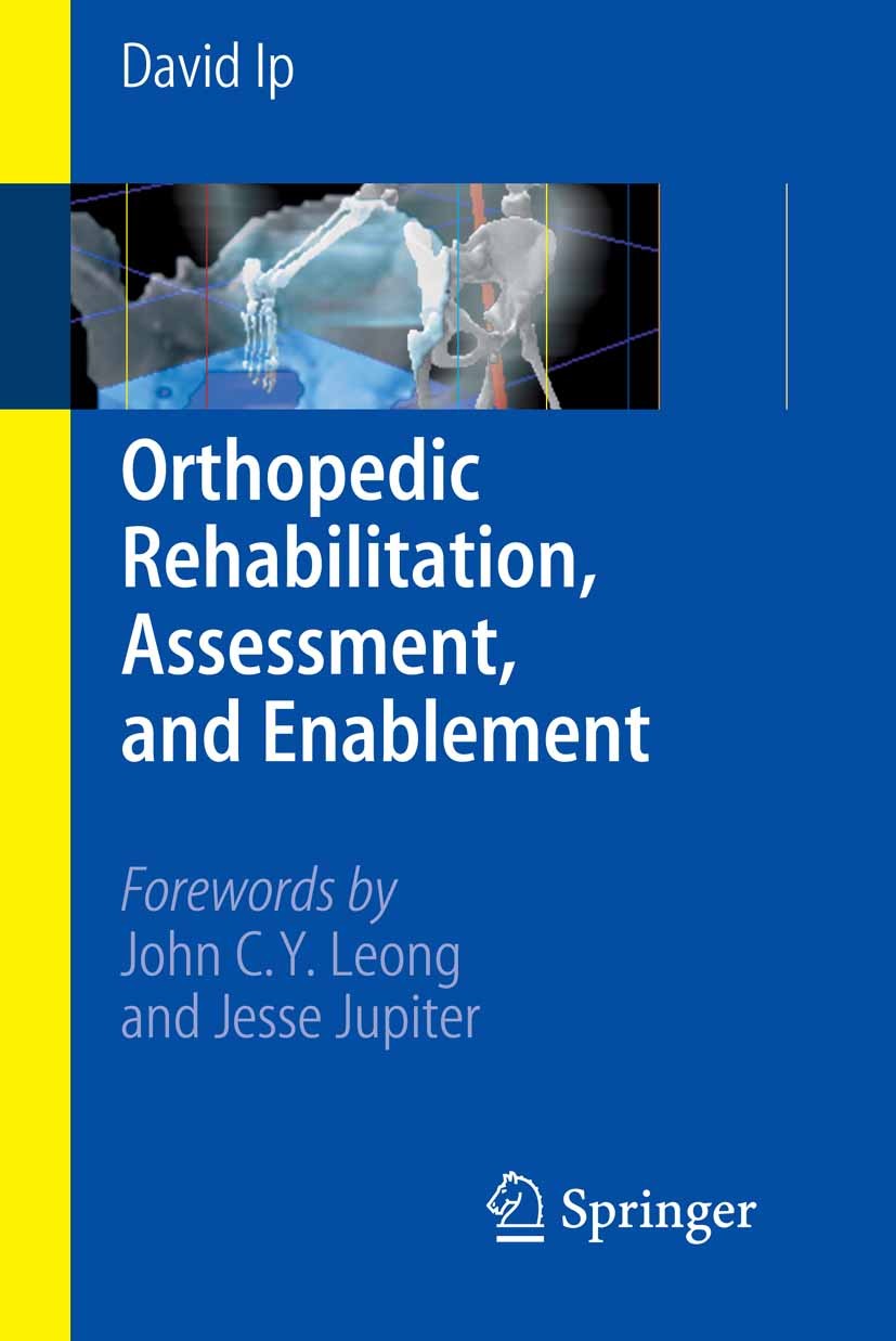 Titlebook: Orthopedic Rehabilitation, Assessment, and Enablement; David Ip Book 2007 Springer-Verlag Berlin Heidelberg 2007 Amputation.Injury.Musculo Titlebook: Orthopedic Rehabilitation, Assessment, and Enablement; David Ip Book 2007 Springer-Verlag Berlin Heidelberg 2007 Amputation.Injury.Musculo