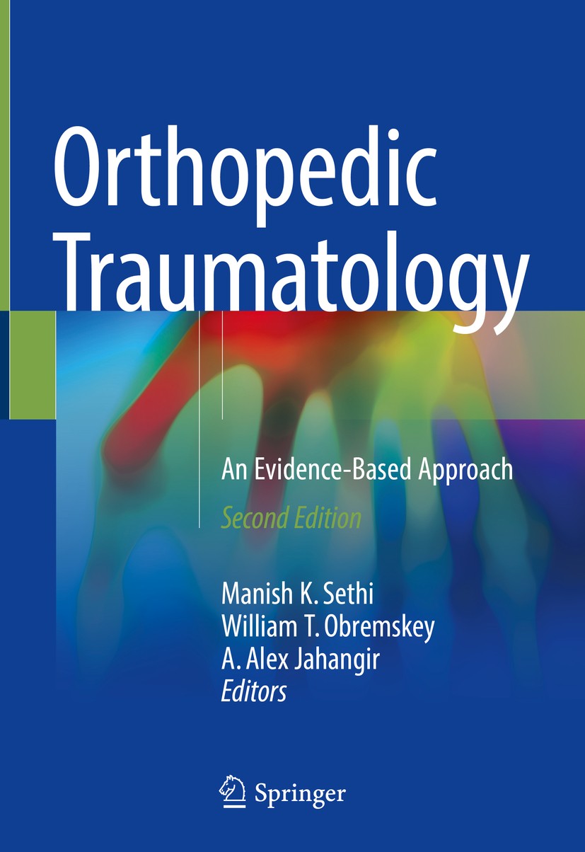 Titlebook: Orthopedic Traumatology; An Evidence-Based Ap Manish K. Sethi,William T. Obremskey,A. Alex Jahan Book 2018Latest edition Springer Internati Titlebook: Orthopedic Traumatology; An Evidence-Based Ap Manish K. Sethi,William T. Obremskey,A. Alex Jahan Book 2018Latest edition Springer Internati