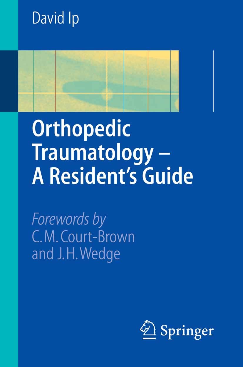 Titlebook: Orthopedic Traumatology - A Resident‘s Guide; David Ip Book 20061st edition Springer-Verlag Berlin Heidelberg 2006 Fractures.Orthopedic su Titlebook: Orthopedic Traumatology - A Resident‘s Guide; David Ip Book 20061st edition Springer-Verlag Berlin Heidelberg 2006 Fractures.Orthopedic su