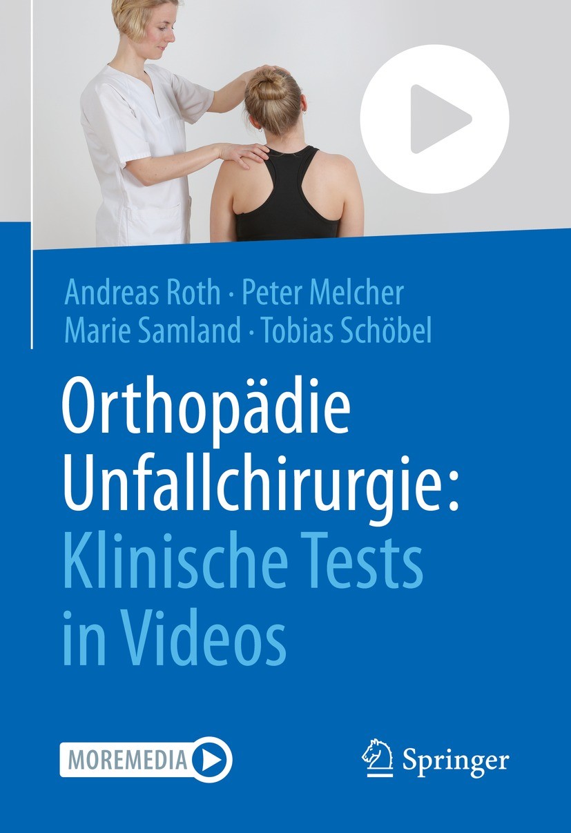 Titlebook: Orthopädie Unfallchirurgie: Klinische Tests in Videos; Andreas Roth,Peter Melcher,Tobias Schöbel Book 2022 Der/die Herausgeber bzw. der/di Titlebook: Orthopädie Unfallchirurgie: Klinische Tests in Videos; Andreas Roth,Peter Melcher,Tobias Schöbel Book 2022 Der/die Herausgeber bzw. der/di